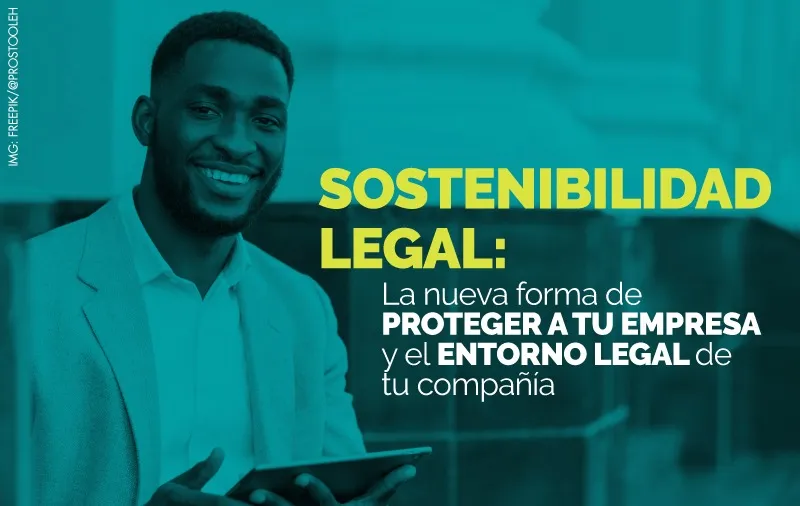 Sostenibilidad Legal La Nueva Forma De Proteger A Tu Empresa Y El